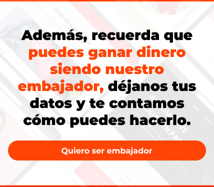 Ademas, recuerda que puedes ganar dinero siendo nuestro embajador, dejanos tus datos y te contamos como puedes hacerlo. | Quiero ser embajador
